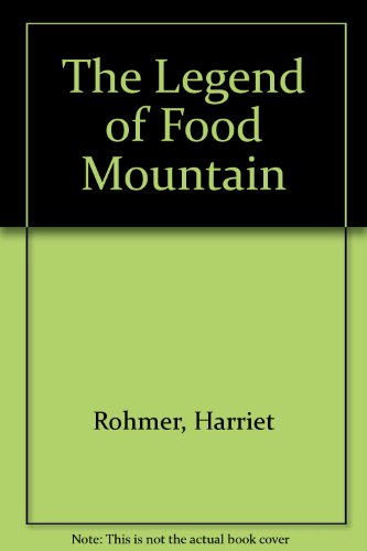 The Legend of Food Mountain (9780516800226) by Rohmer, Harriet