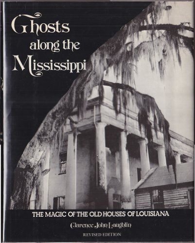 Ghosts Along The Mississippi: The Magic of the Old Houses of Louisiana