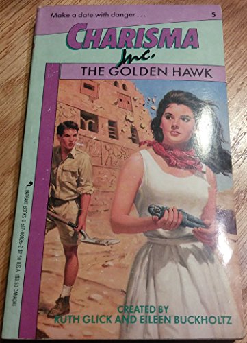 The Golden Hawk (Charisma, Inc. No. 5) (9780517008263) by Glick, Ruth; Buckholtz, Eileen