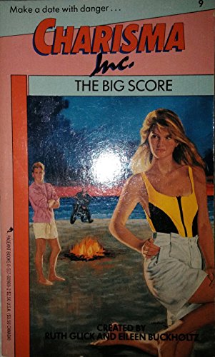 The Big Score (Charisma Inc., No 9) (9780517009697) by Glick, Ruth; Buckholtz, Eileen