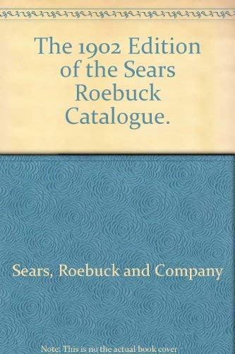 Stock image for The 1902 Edition of the Sears, Roebuck Catalogue for sale by Browse Awhile Books