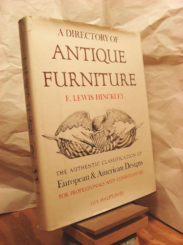 Directory of Antique Furniture, A: The Authentic Classification of European and American Designs ...