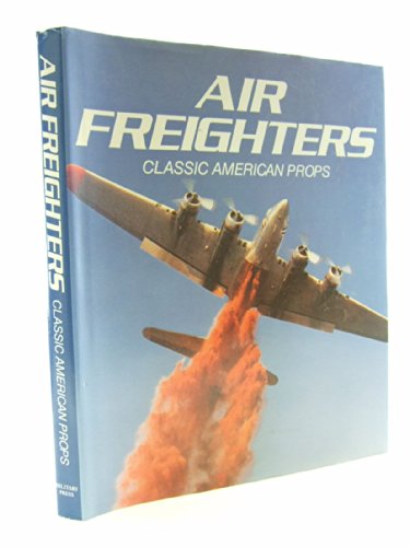 Imagen de archivo de Air Freighters: Classic American Props a la venta por Half Price Books Inc.