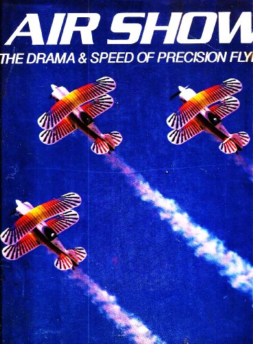 Stock image for Air Show: The Drama and Speed of Precision Flying for sale by Gibbs Books