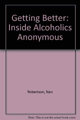 9780517012239: Getting Better: Inside Alcoholics Anonymous