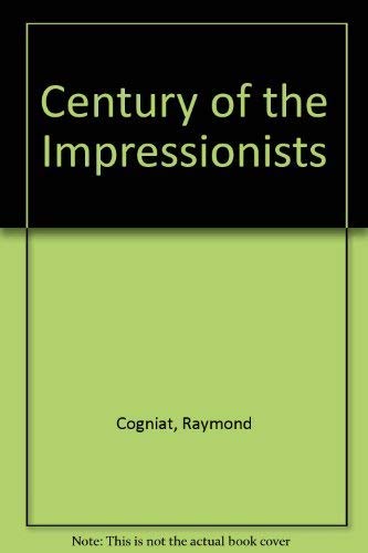 Stock image for The Century of the Impressionists for sale by Better World Books