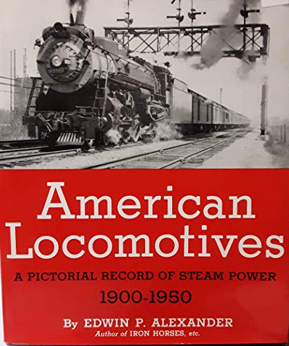 American Locomotives: A Pictorial Record of Steam Power, 1900-1950.