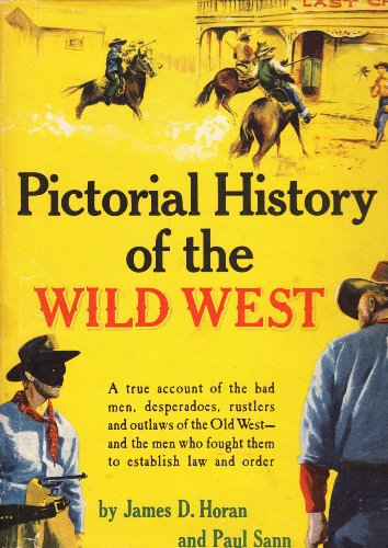 9780517014301: Pictorial History of The Wild West: A True Account of the Bad Men, Desperados, Rustlers, and Outlaws of the Old West- and the Men Who Fought Them to Establish Law and Order