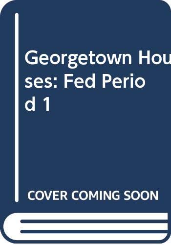 Beispielbild fr Georgetown Houses of the Federal Period zum Verkauf von Wonder Book