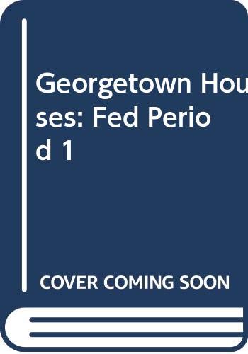 Imagen de archivo de Georgetown Houses of the Federal Period a la venta por Wonder Book