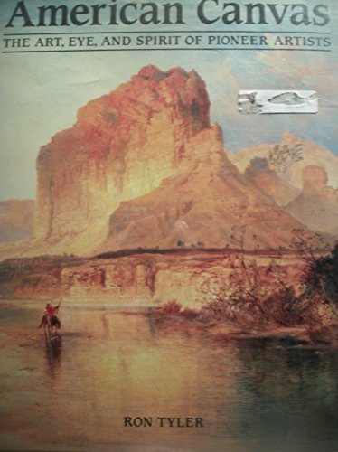 Stock image for American Canvas:The Art, Eye and Spirit of Pioneer Artists for sale by Half Price Books Inc.