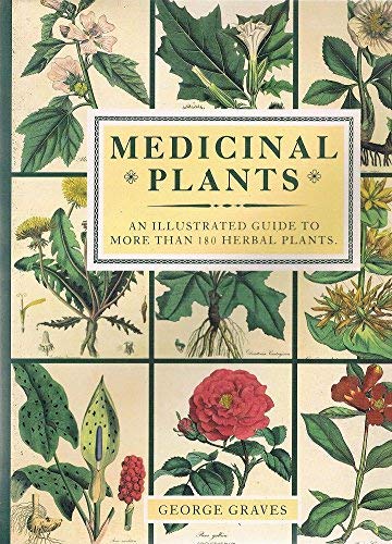 Medicinal Plants an illustrated guide to more than 180 plants that can cure disease and relieve pain