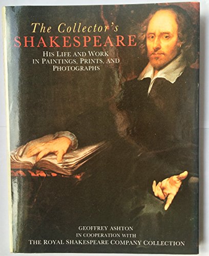 The Collector's Shakespeare: His Life and Work in Paintings, Prints and Photographs