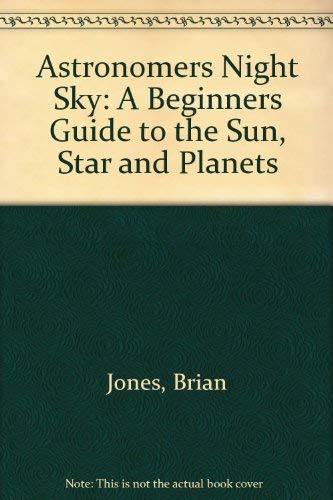 9780517019917: Astronomers Night Sky: A Beginners Guide to the Sun, Star and Planets
