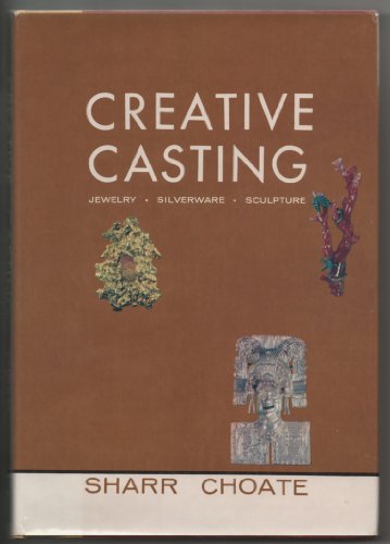 Stock image for Creative Casting: Jewelry, Silverware, Sculpture for sale by Thomas Books