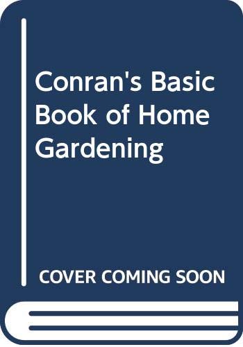 9780517026328: Conran's Basic Book of Home Gardening: A Complete Guide for the First-Time Gardener