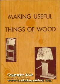 Beispielbild fr Making Useful Things Of Wood zum Verkauf von Once Upon A Time Books