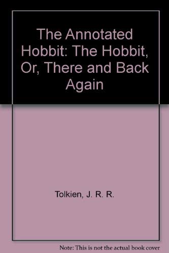 9780517029350: The Annotated Hobbit: The Hobbit, Or, There and Back Again