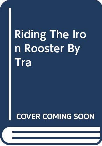Riding The Iron Rooster: By Train Through China (9780517030325) by Theroux, Paul
