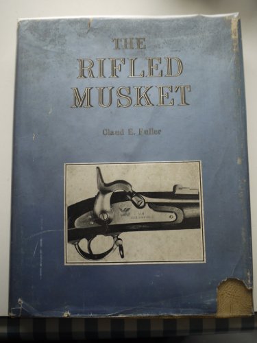 Beispielbild fr The Rifled Musket zum Verkauf von John M. Gram