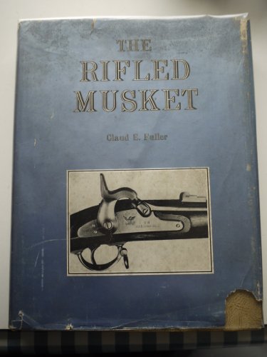 9780517031100: The Rifled Musket by Claud E. Fuller (1958-01-01)