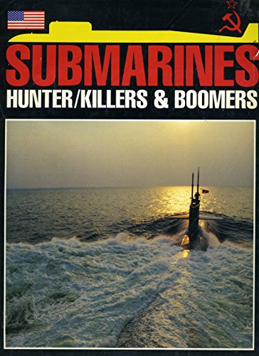 9780517031490: Submarines: Hunter/Killers & Boomers (An Illustrated Guide to Warships of the Undersea Realm with 219 Photographs & 7 Illustrations)
