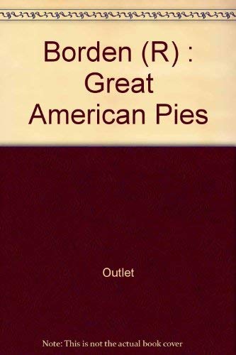 Imagen de archivo de Borden : Great American Pies a la venta por Better World Books: West