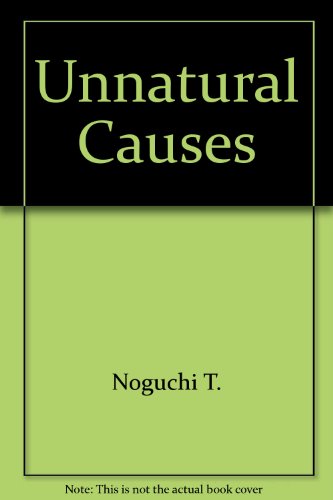 9780517033623: Unnatural Causes by Noguchi T.