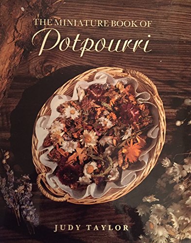 Potpourri and Pomanders: The Miniature Book of Potpourri (9780517033906) by Judy Taylor