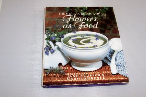 Imagen de archivo de Flowers as Food : The Miniature Book of Flowers as Food a la venta por Better World Books
