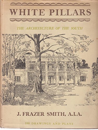 Stock image for White Pillars: The Architecture of the South for sale by Jay W. Nelson, Bookseller, IOBA