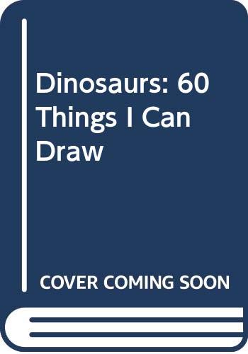 Imagen de archivo de Dinosaurs and Prehistoric Animals : 60 Things I Can Draw a la venta por Better World Books: West