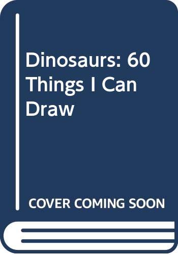 Stock image for Dinosaurs and Prehistoric Animals : 60 Things I Can Draw for sale by Better World Books: West