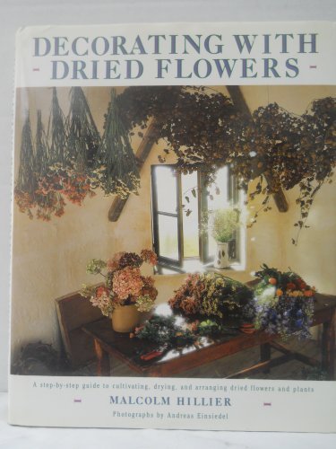 Decorating With Dried Flowers (9780517036266) by Hillier, Malcolm