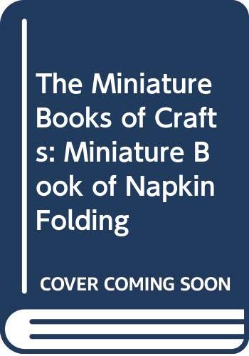 Beispielbild fr The Miniature book of Napkin Folding zum Verkauf von Top Notch Books