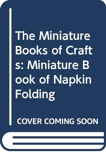 Imagen de archivo de The Miniature book of Napkin Folding a la venta por Top Notch Books