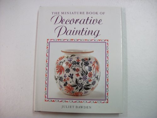 Imagen de archivo de The Miniature Book of Decorative Painting a la venta por Top Notch Books