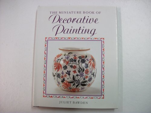 Stock image for The Miniature Book of Decorative Painting for sale by Top Notch Books