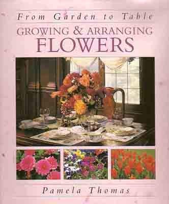 Imagen de archivo de From the Garden to the Table: Growing & Arranging Flowers a la venta por HPB-Diamond