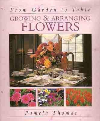 9780517037478: From Garden to Table: Growing & Arranging Flowers