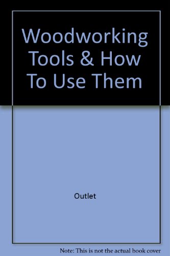 Imagen de archivo de Woodworking Tools and How to Use Them a la venta por NWJbooks