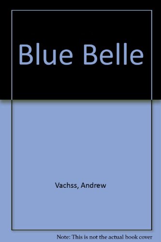 Blue Belle (9780517050644) by Vachss, Andrew