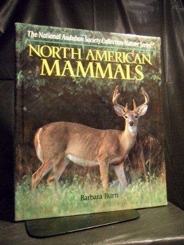 North American Mammals (The National Audubon Society Collection Nature Series) (9780517051672) by Burn, Barbara
