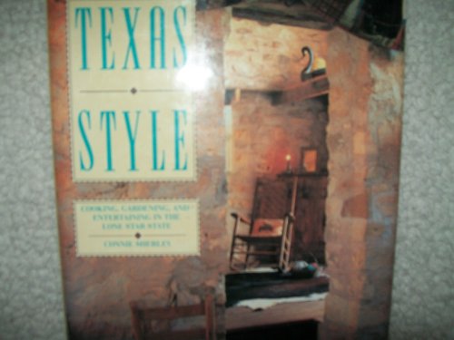 Texas Style: Cooking, Gardening & Entertaining in the Lone Star State