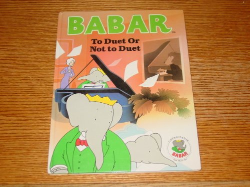 9780517051955: To Duet or Not to Duet (Babar Series)