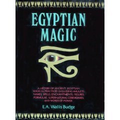 Stock image for Egyptian Magic: A History of Ancient Egyptian Magical Practices Including Amulets, Names, Enchantments, Figures, Formulae, Supernatural Ceremonies and Words of Power for sale by WorldofBooks