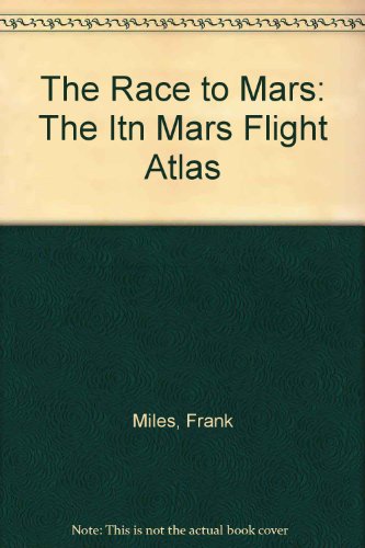 9780517053430: The Race to Mars: The Itn Mars Flight Atlas