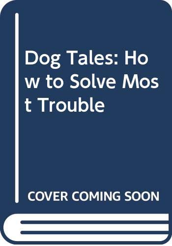 9780517053485: Dog Tales: How to Solve Most Trouble by McSoley, Ray
