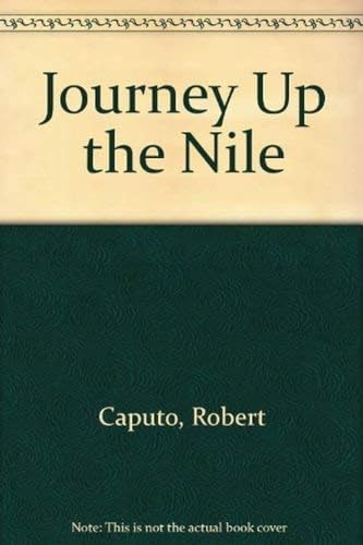 Journey Up the Nile (9780517055106) by Caputo, Robert