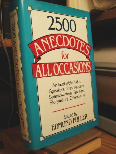 Beispielbild fr 2500 Anecdotes for All Occasions: A Classified Collection of the Best Anecdotes from Ancient Times to the Present Day zum Verkauf von WorldofBooks